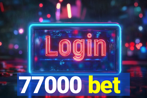 77000 bet